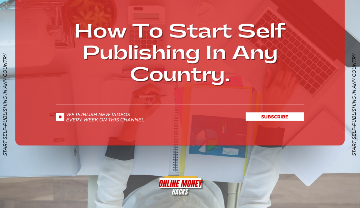How To Start Self Publishing In Any Country.