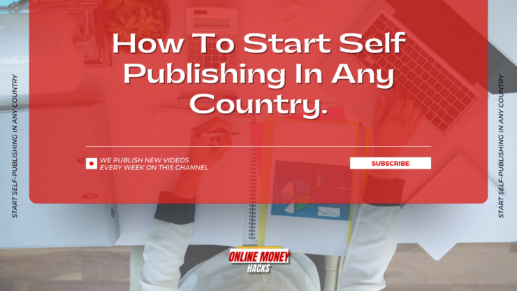 How To Start Self Publishing In Any Country.