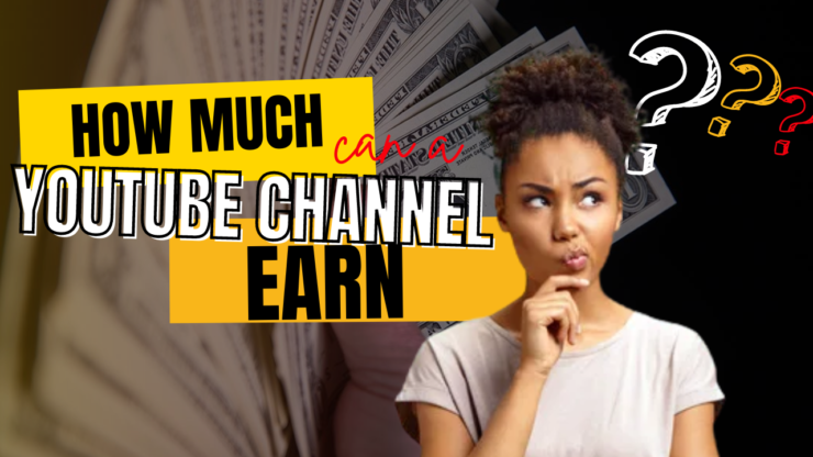 How Much Can A YouTube Channel Earn
