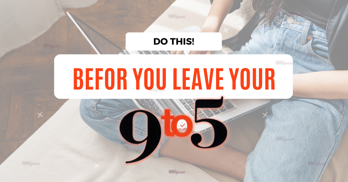 Do This Before You Leave Your 9-5 Job