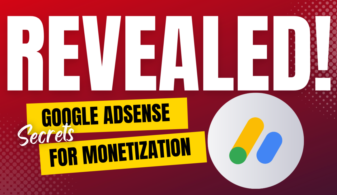 What You Must Know about Google Adsense for Monetization