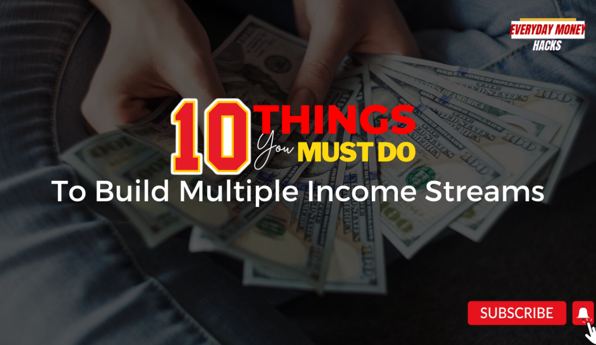 10 Things You Must Do To Build Multiple Income Streams