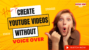How To Create YouTube Videos Without Voice Over